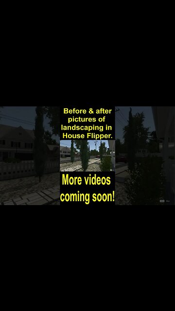 Before & after pictures of landscaping in House Flipper