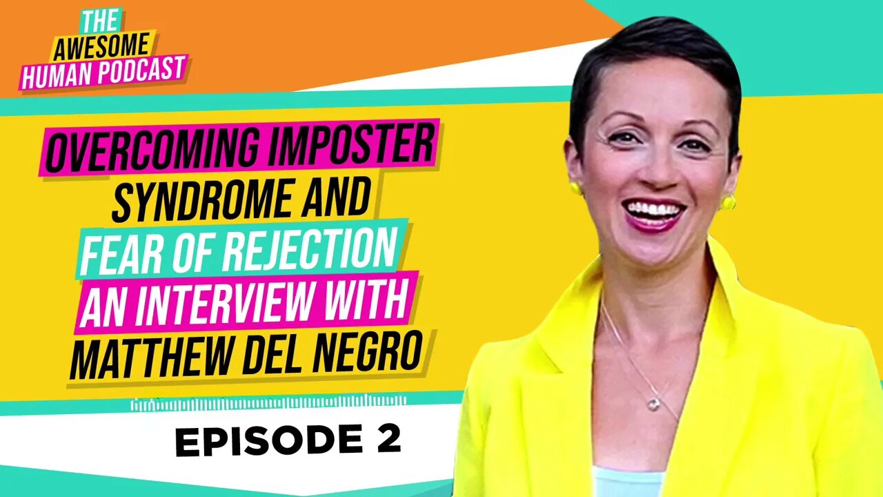 Overcoming Imposter Syndrome and Fear of Rejection - Interview with Matthew Del Negro