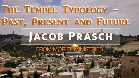 The Temple Typology - Past, Present and Future - Jacob Prasch