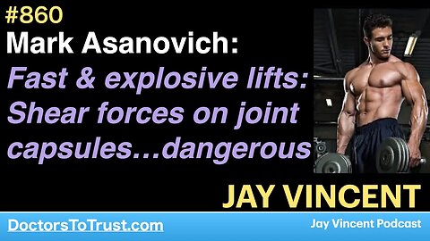 JAY VINCENT 2 | Mark Asanovich: Fast & explosive lifts: Shear forces on joint capsules…dangerous