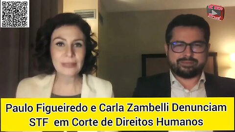 BOMBA! Paulo Figueiredo e Carla Zambelli Denunciam STF em Corte de Direitos Humanos