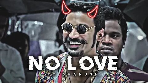 DHANUSH - NO LOVE EDIT | Dhanush Edit | No Love Edit | Shubh Song Edit |Maari NO LOVE | MAARI Status