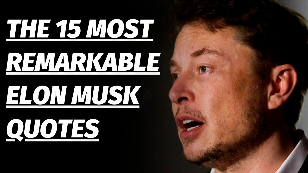 The 15 Most Remarkable Elon Musk Quotes