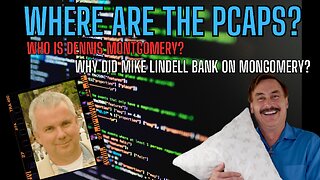 Where Are The PCAPS? Who Is Dennis Montgomery? Why Did Mike Lindell Bankroll Him?