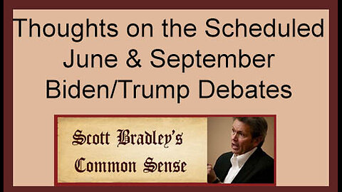 Thoughts on the Scheduled June & September Biden/Trump Debates