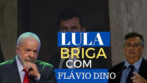 Lula briga com Flavio Dino por causa de Sérgio Moro