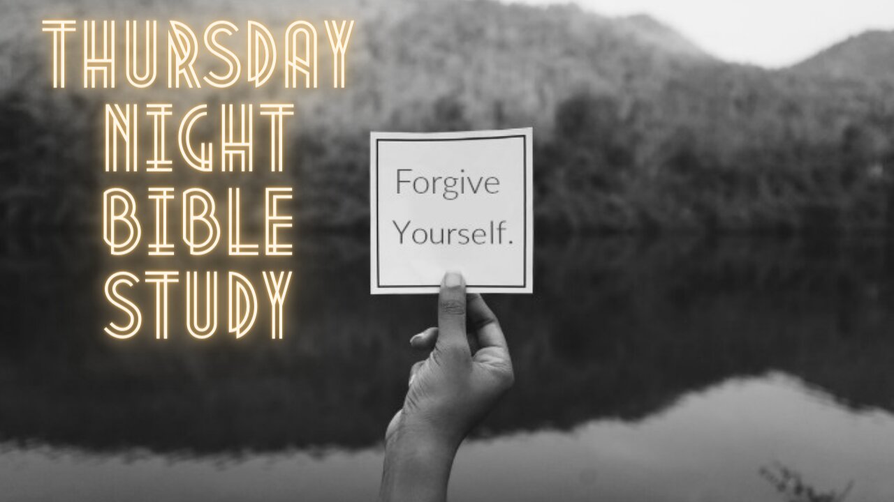 Thursday Night Bible Study│ "How to Forgive Yourself"