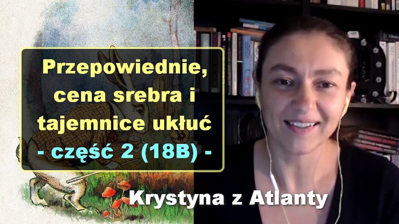 Przepowiednie, cena srebra i tajemnice ukłuć, cz. 2 - Krystyna z Atlanty [18B]