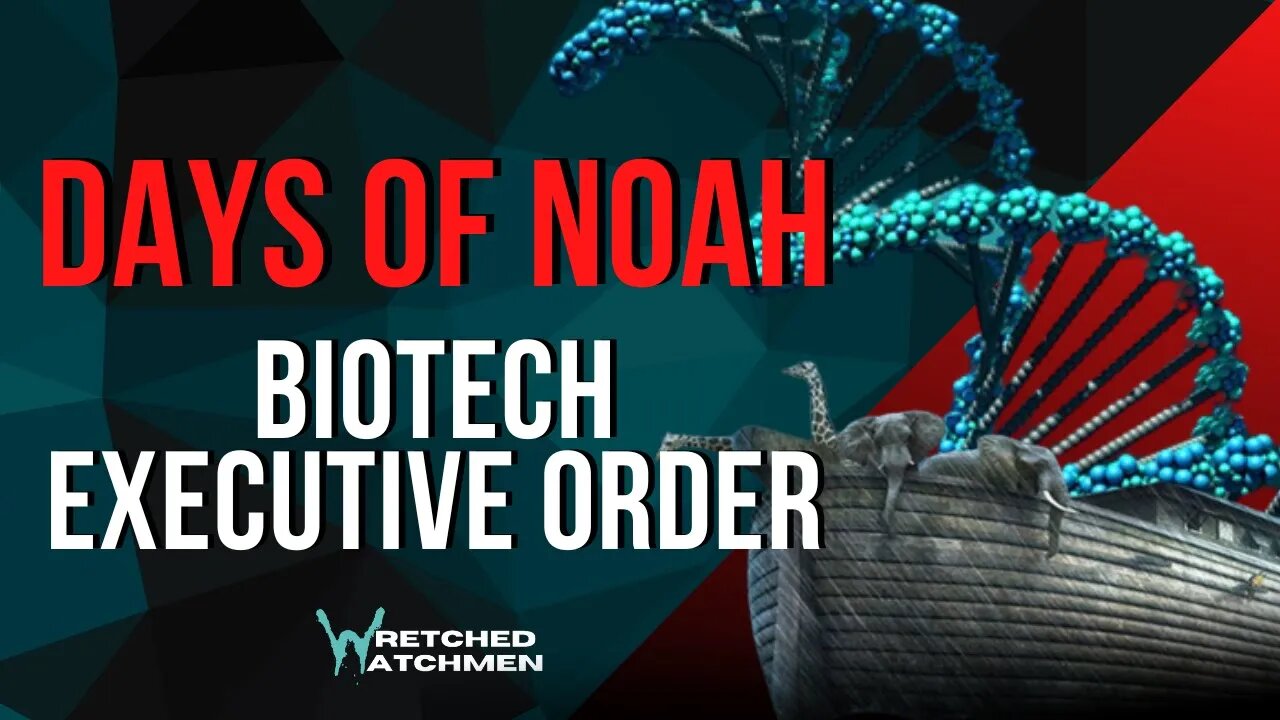 Days Of Noah: Biotech Executive Order