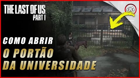 The last of us Parte 1 PS5, Como conseguir abrir o portão da Universidade | super dica