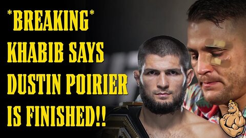 *BREAKING* Khabib Says "DUSTIN POIRIER IS FINISHED!!"