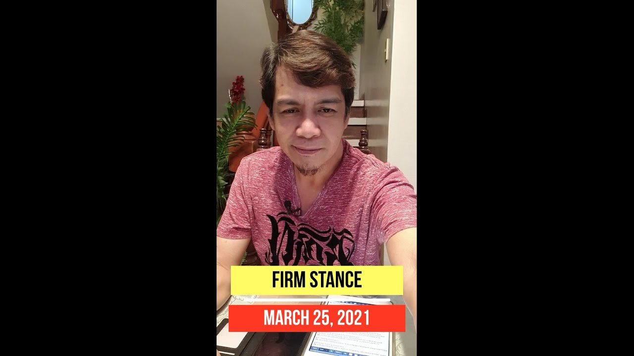 FIRM STANCE MARCH 25, 2021