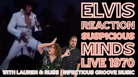 Elvis REACTION Suspicious Minds LIVE 1970 with Lauren and Russ | Infectious Groove Music