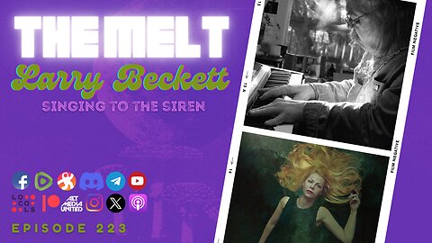 The Melt Episode 223- Larry Beckett | Singing to the Siren (FREE FIRST HOUR)