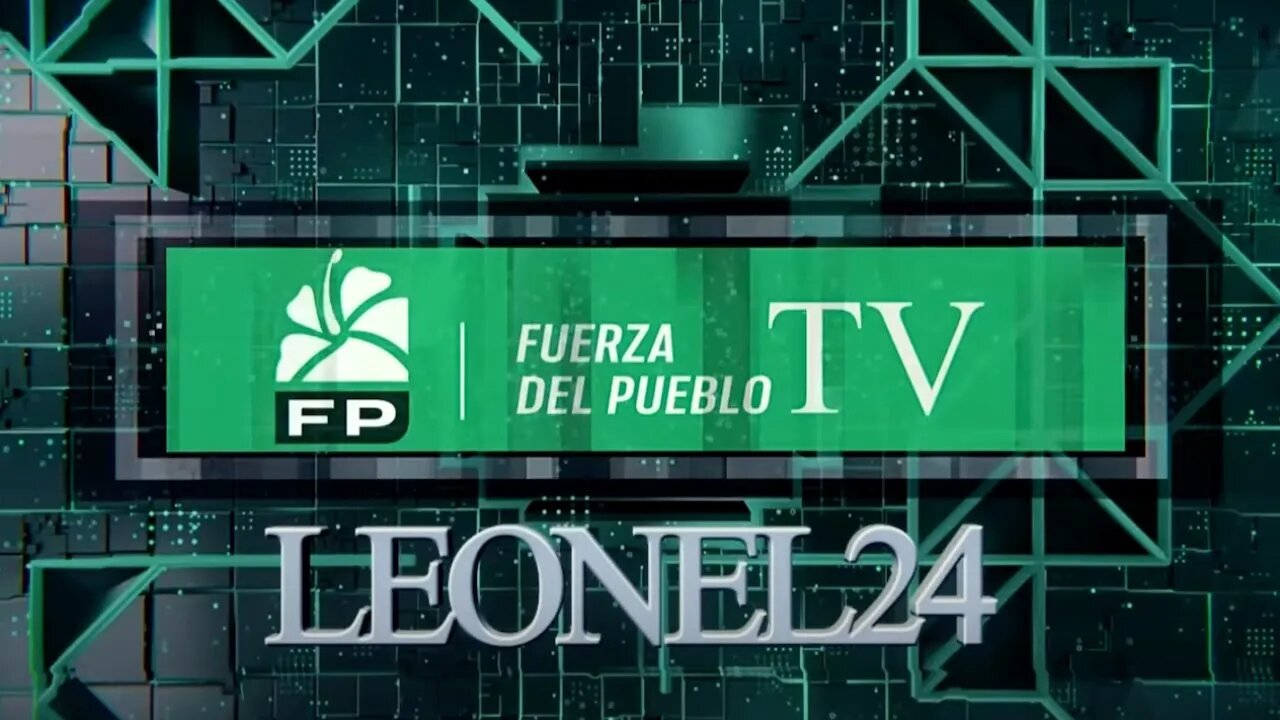 En Vivo: Fuerza del Pueblo TV Leonel24 08102023