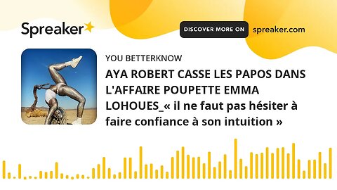 AYA ROBERT CASSE LES PAPOS DANS L'AFFAIRE POUPETTE EMMA LOHOUES_« il ne faut pas hésiter à faire con