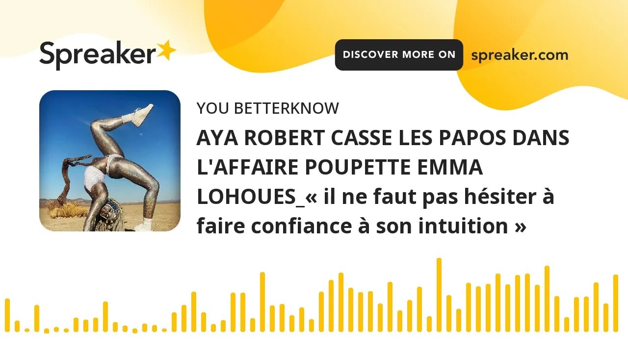 AYA ROBERT CASSE LES PAPOS DANS L'AFFAIRE POUPETTE EMMA LOHOUES_« il ne faut pas hésiter à faire con