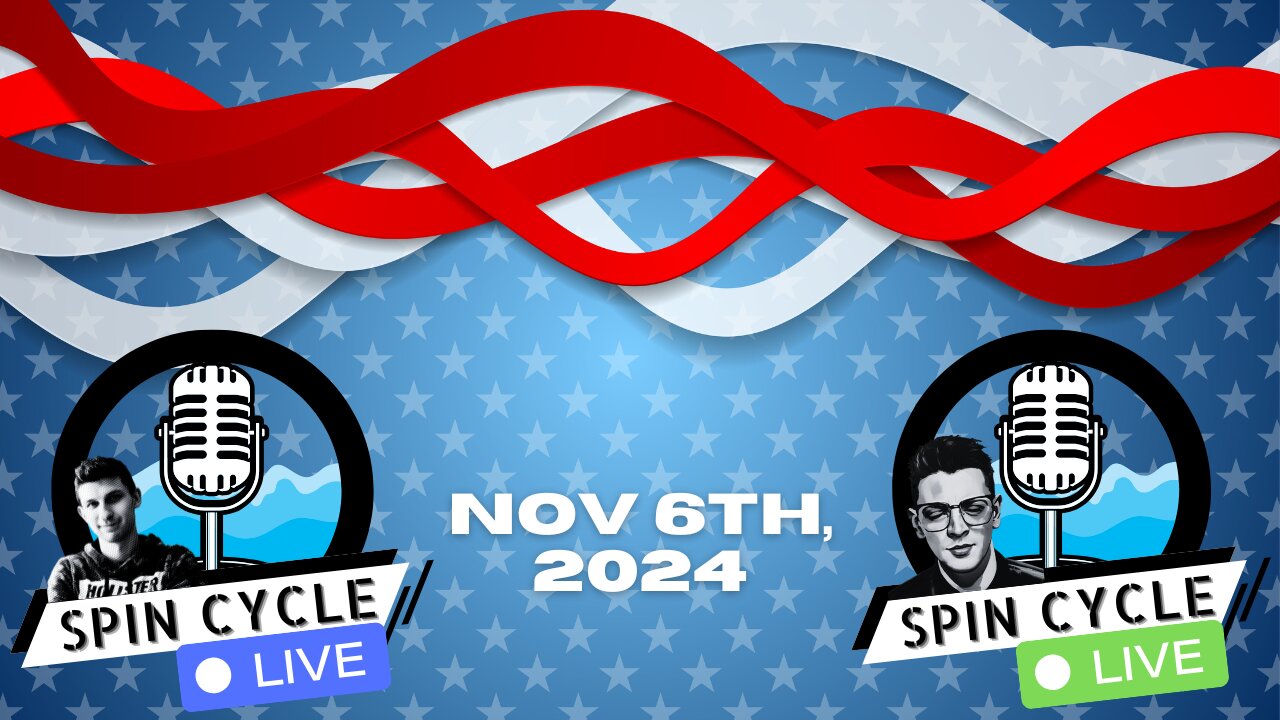 Spin Cycle LIVE 11/06/24 - ELECTION HIGHLIGHTS AND REACTIONS!