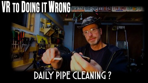 VR to @Doing it Wrong Daily Pipe Cleaning?