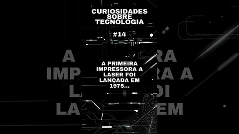 Curiosidades sobre tecnologia #14: a primeira impressora a laser