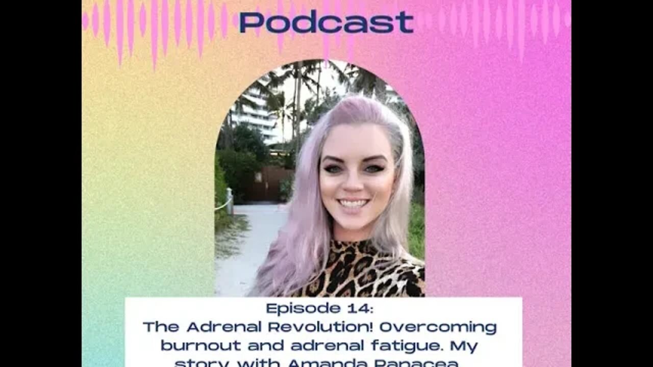 14. The Adrenal Revolution! Overcoming burnout and adrenal fatigue with Amanda Panacea