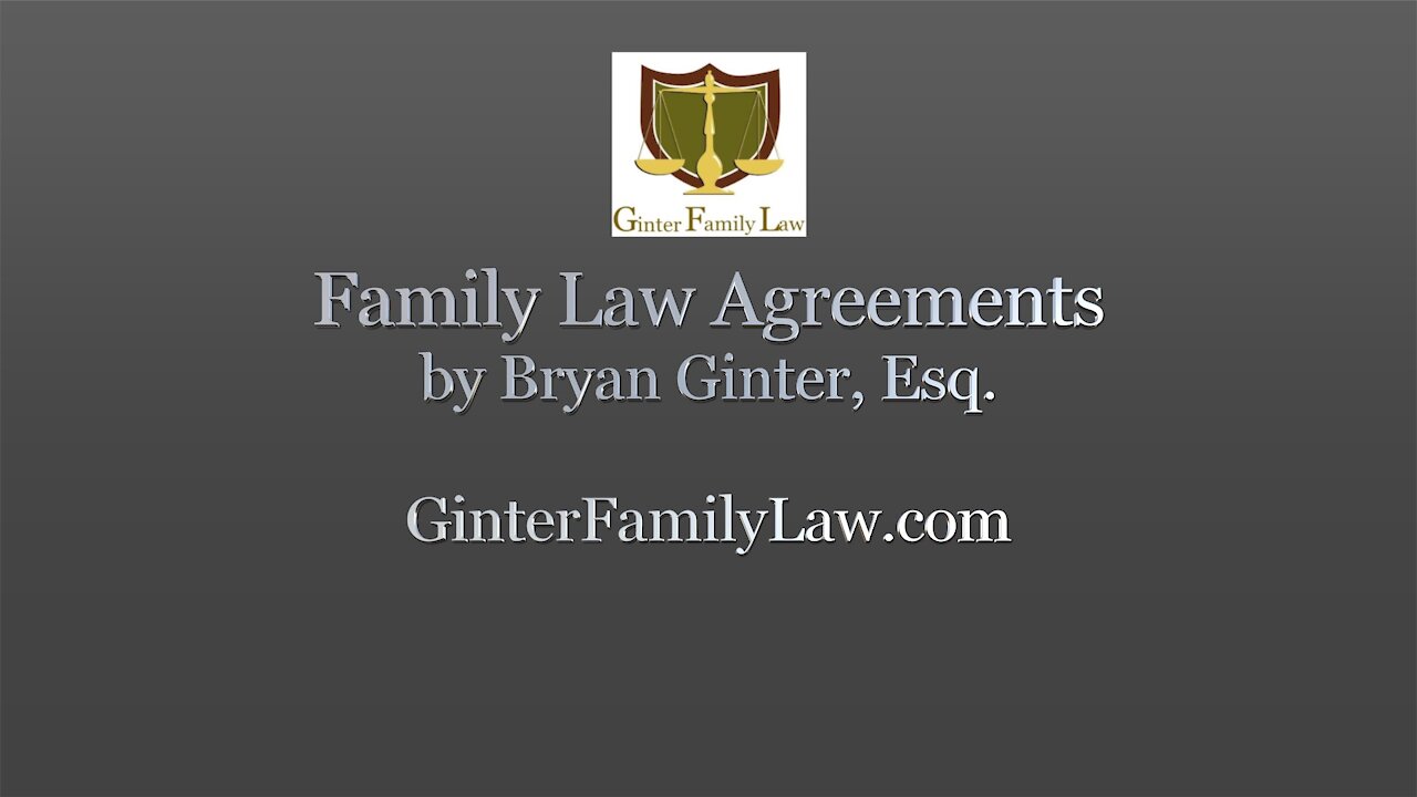 “Family Law Agreements in California” by Bryan Ginter, Esq.