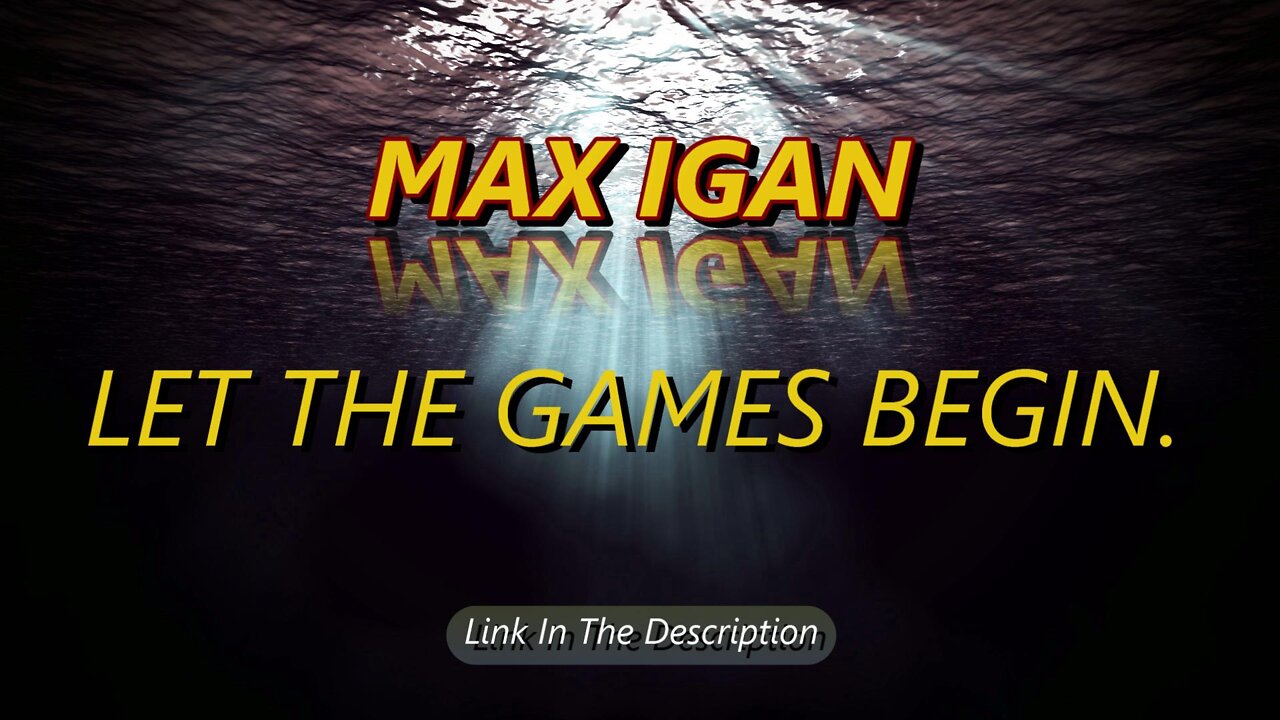 MAX IGAN - LET THE GAMES BEGIN. 16th April 2022