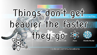 Things don't get heavier the faster they go. Let Me Explain Why |⚛
