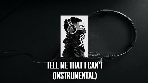 TELL ME THAT I CAN'T (INSTRUMENTAL) - NEFFEX