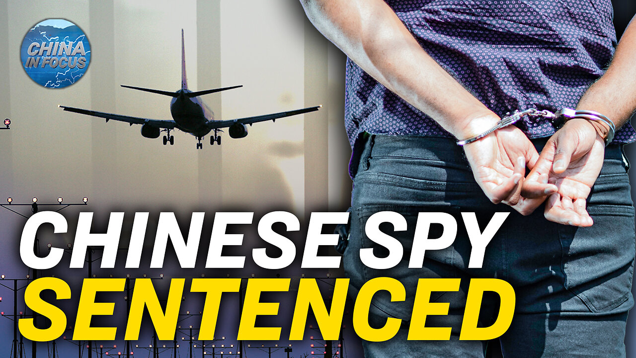 Chinese Spy Sentenced to 20 Years in the US | China In Focus