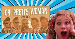 First Time Hearing Home Free’s ‘Pretty Woman’: Goosebumps! (Reaction)