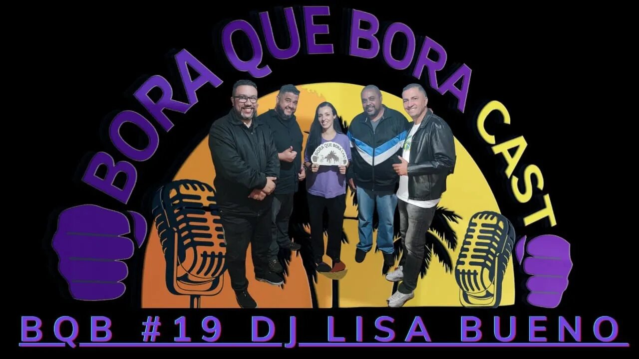 Bora que Bora Cast #19: Dj Lisa Bueno