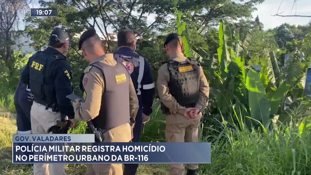 Gov. Valadares: Polícia Militar Registra Homicídio no Perímetro Urbano da BR-116.