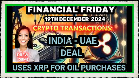 FINANCIAL FRIDAY- INDIA - UAE DEAL, USES XRP FOR OIL PURCHASES! WITH DREW DEMI