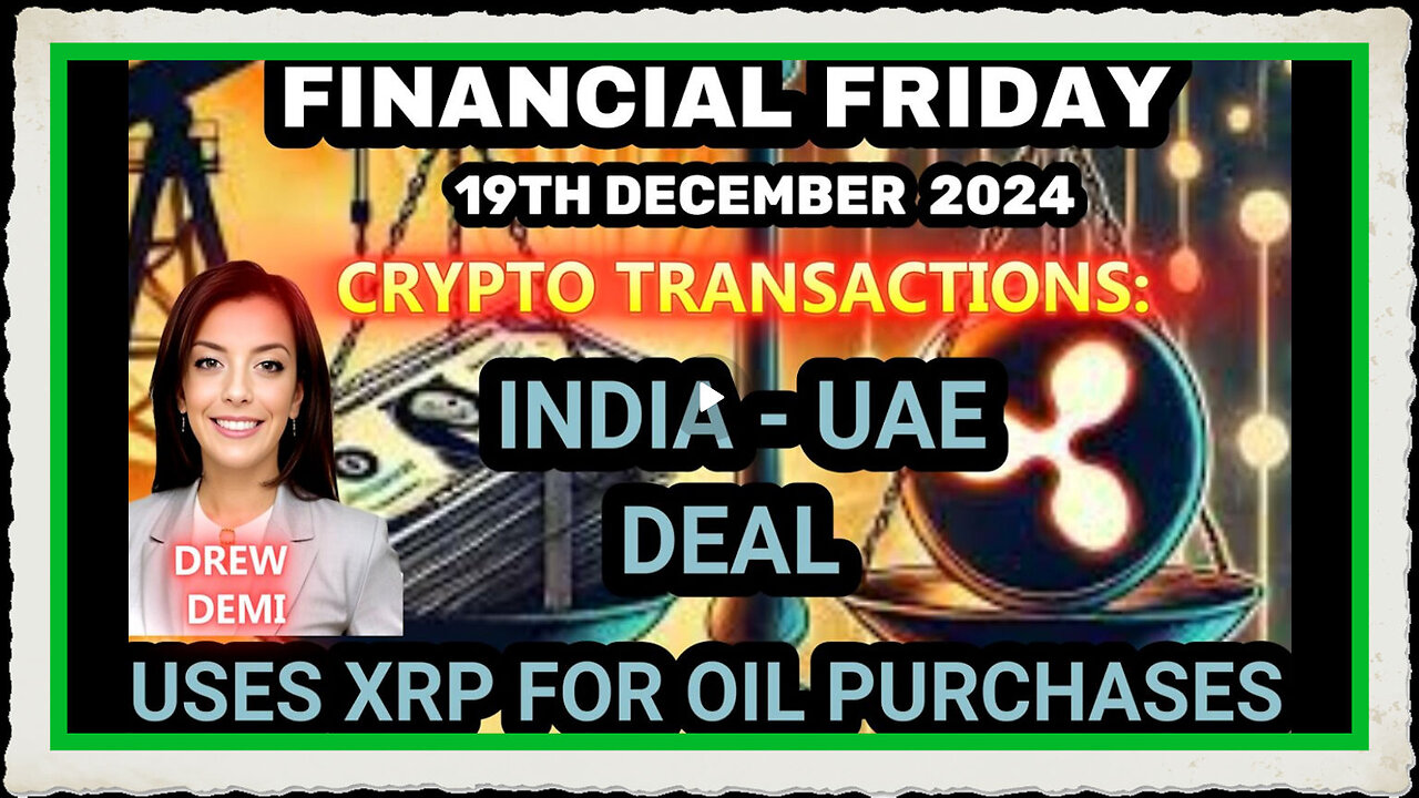 FINANCIAL FRIDAY- INDIA - UAE DEAL, USES XRP FOR OIL PURCHASES! WITH DREW DEMI