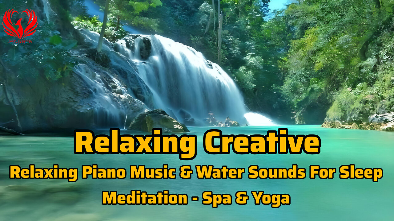 Relaxing Creative - Relaxing Piano Music & Water Sounds For sleep , Meditation (Full Duration)