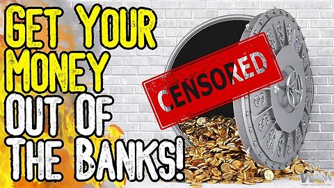 BREAKING: GET YOUR MONEY OUT OF THE BANKS!