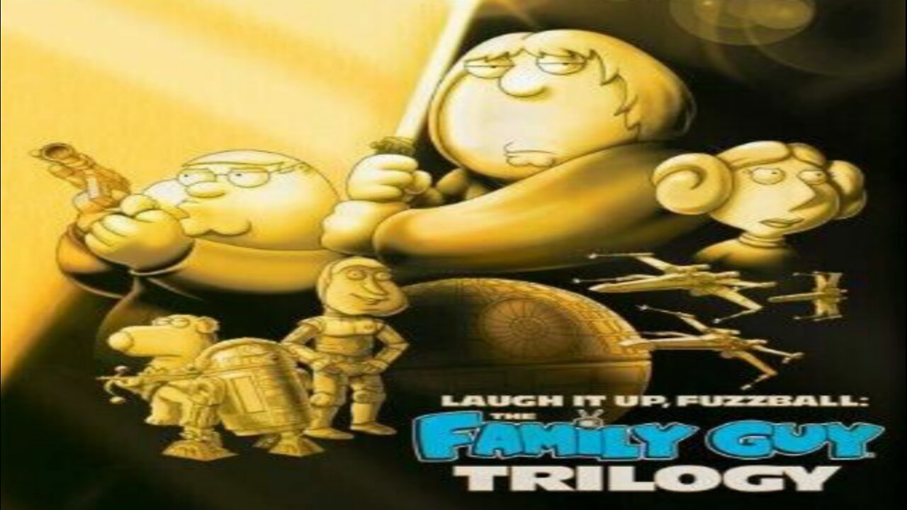 Laugh it up, Fuzzball Family Guy Trilogy
