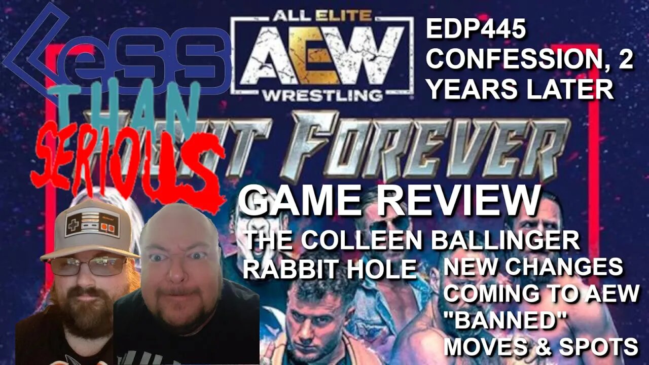 LTS 71 AEW Fight Forever Game Review & "Banned" Moves On TV, EDP445 Apology, Collen Ballinger Update