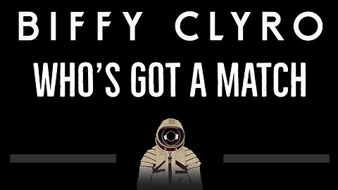 Biffy Clyro • Who's Got A Match (CC) 🎤 [Karaoke] [Instrumental Lyrics]