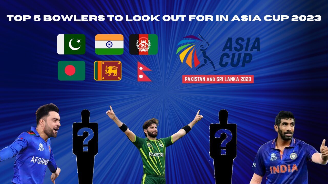 Top 5 Bowlers To Look Out for in Asia Cup 2023