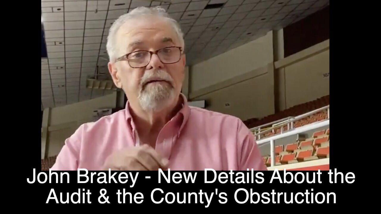 John Brakey Gives new Details from the Arizona Audit - Calls Out County for Obstructing