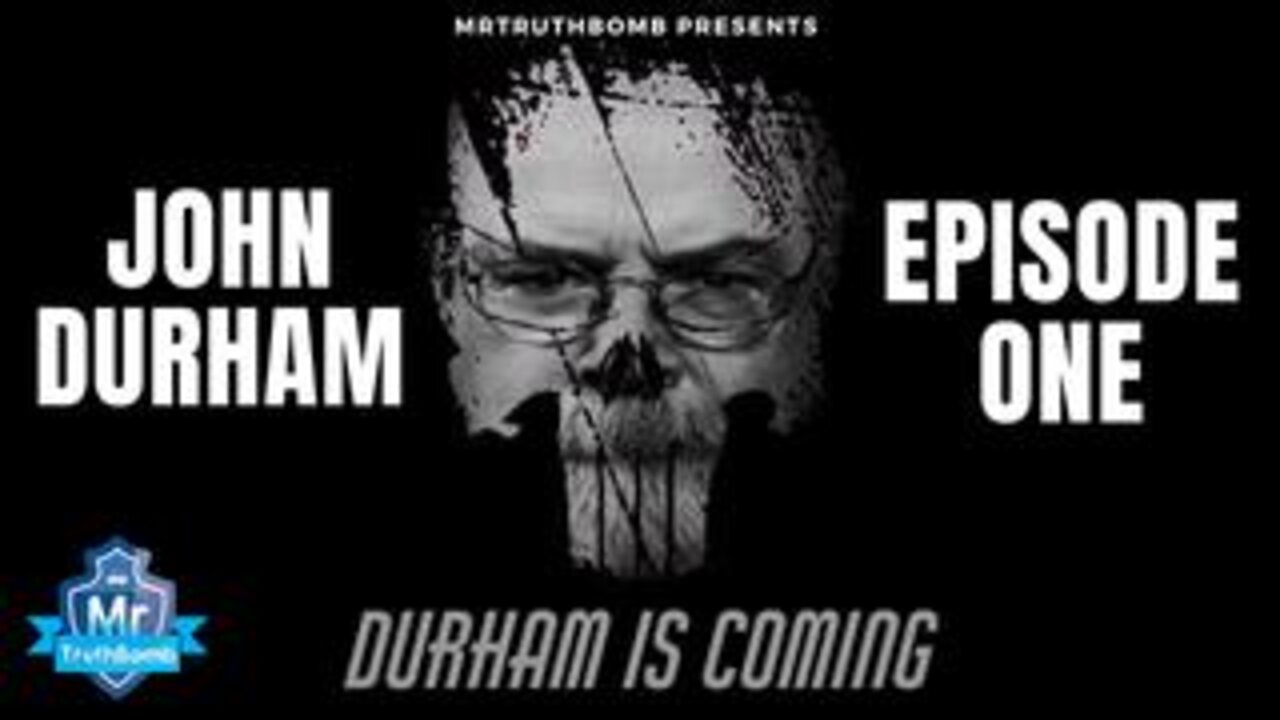 John Durham Is Coming! Kash Patel / X22 Report - A MrTruthBomb Film