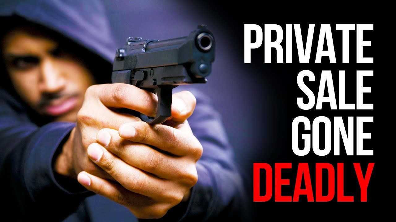 A Private Firearm Sale Turns Deadly