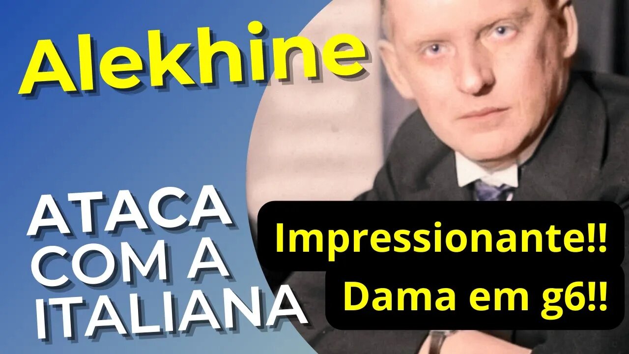 ALEKHINE IMPRESSIONANTE ATACANDO COM ABERTURA ITALIANA COLOCA DAMA EM POSIÇÃO MATADORA