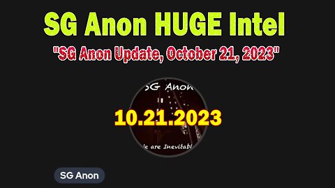 SG Anon HUGE Intel: "SG Anon Update, October 21, 2023"