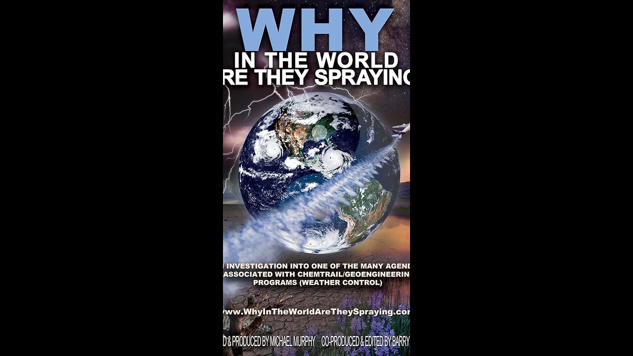 WHY in the World are They Spraying? - Full Documentary (2012)