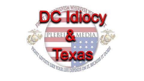 DC Idiocy & Texas