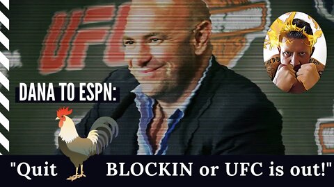 Dana White to ESPN: "BLOCK MAY 9th UFC EVENT, I'll END THE PARTNERSHIP!!"