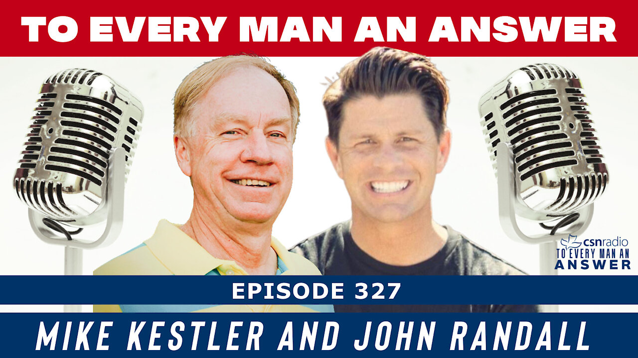 Episode 327 - John Randall and Mike Kestler on To Every Man an Answer